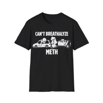 Can't Breathalyze Meth Shirt