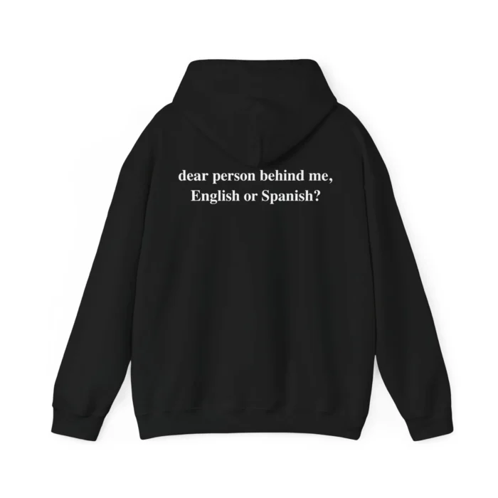 Dear Person Behind Me English or Spanish Hoodie