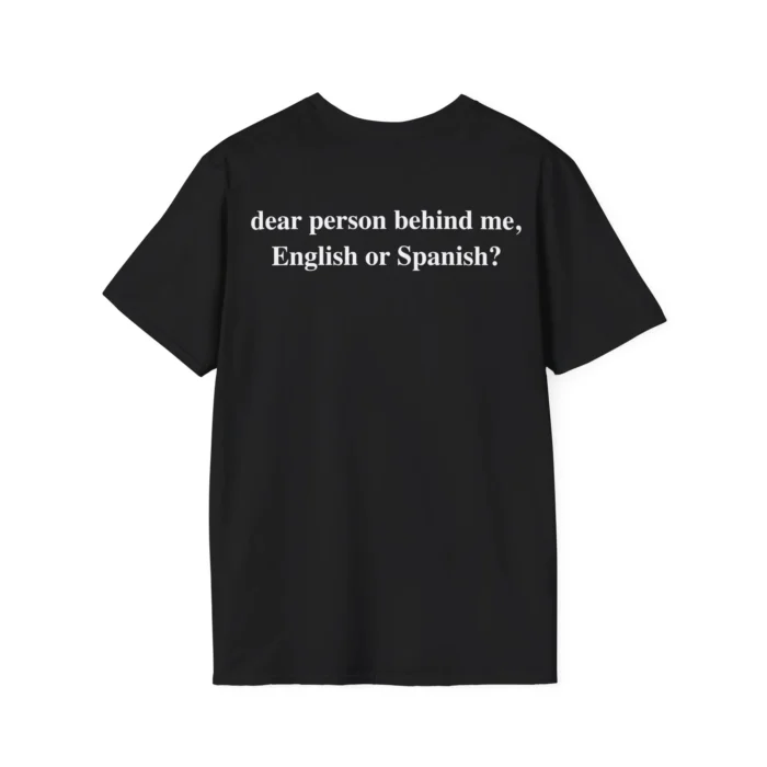 Dear Person Behind Me English or Spanish Shirt