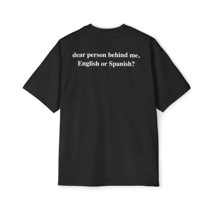 Dear Person Behind Me English or Spanish Premium Shirt