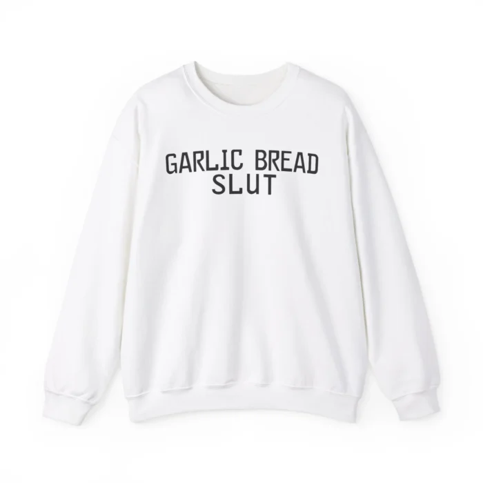 Garlic Bread Slut Sweatshirt