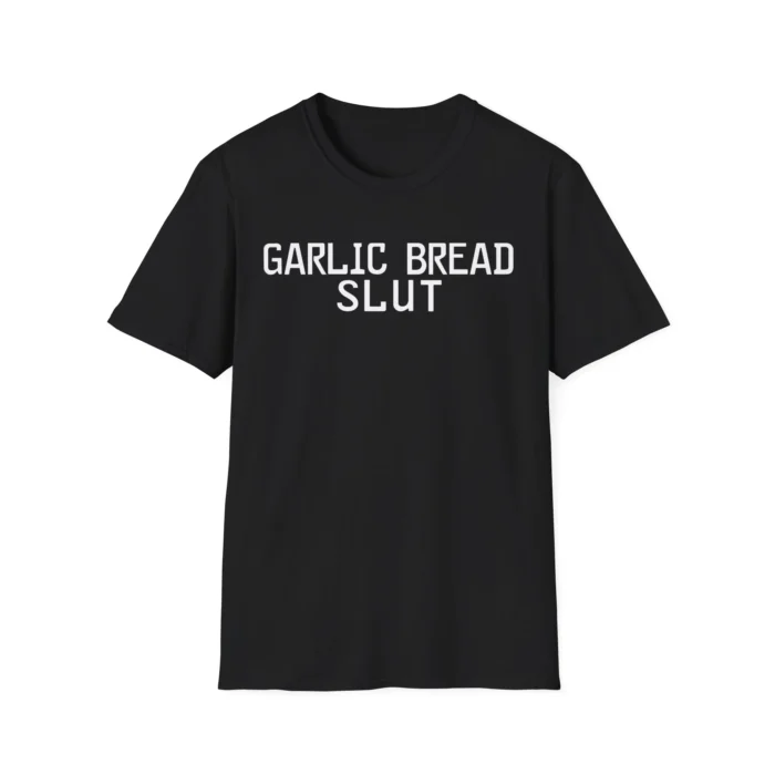 Garlic Bread Slut Shirt