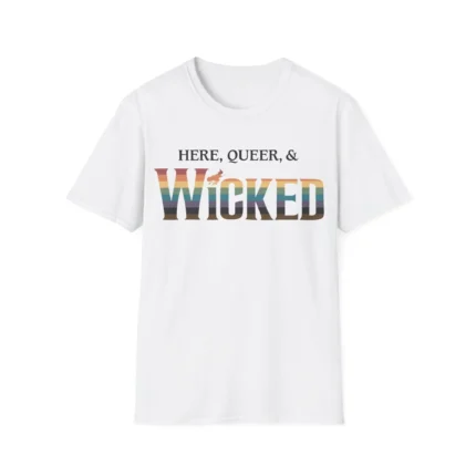 Here, Queer, & Wicked Shirt