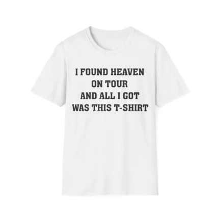 I Found Heaven on Tour Shirt