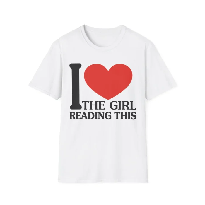 I Love The Girl Reading This Shirt