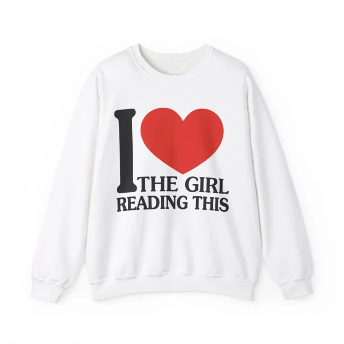 I Love The Girl Reading This Sweatshirt