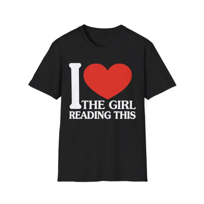 I Love The Girl Reading This Shirt