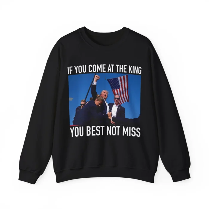 If You Come at The King You Best Not Miss Sweatshirt