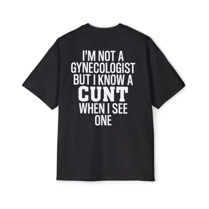 I'm Not a Gynecologist But I Know a Cunt When I See One Premium Shirt