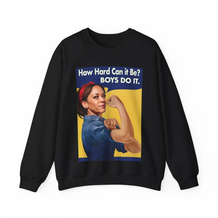 Kamala How Hard Can It Be Boys Do It Sweatshirt