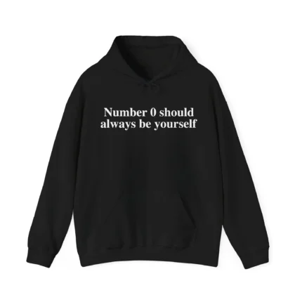 Number 0 Should Always Be Yourself Hoodie