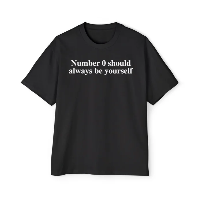 Number 0 Should Always Be Yourself Premium Shirt