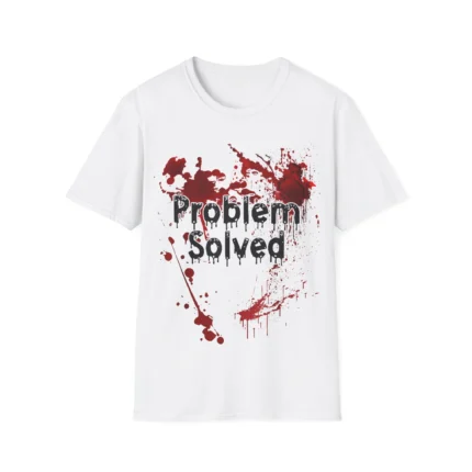 Problem Solved Bloody Shirt