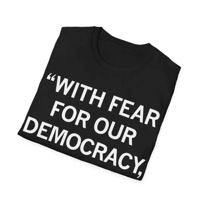 With Fear for Our Democracy Shirt