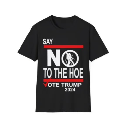 Say No Kamala The Hoe Vote Trump 2024 Shirt