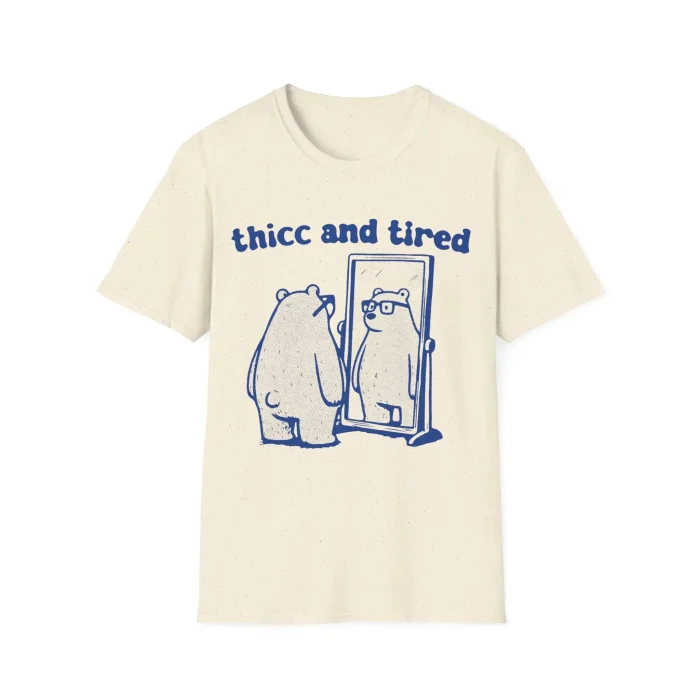 Thicc And Tired Funny Bear And The Mirror Shirt