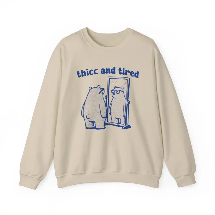 Thicc And Tired Funny Bear And The Mirror Sweatshirt