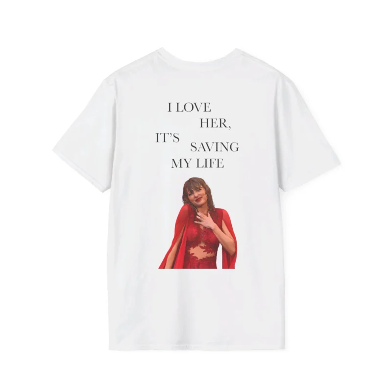 I Love Her It's Saving My Life Shirt