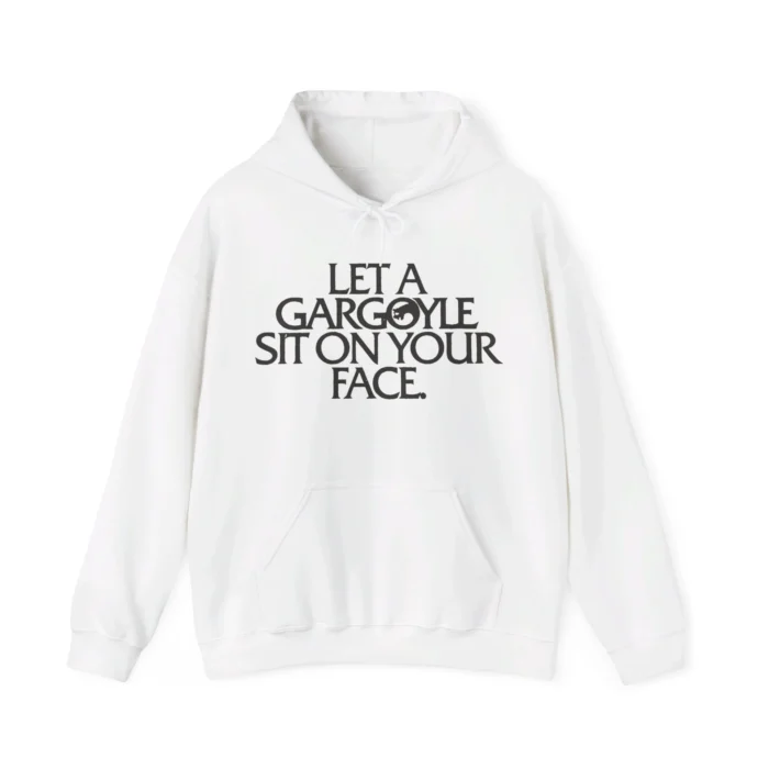 Let a Gargoyle Sit on Your Face Hoodie
