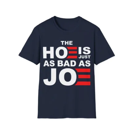 The Hoe is Just as Bad as Joe Shirt