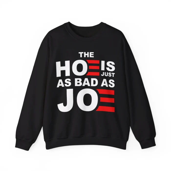 The Hoe is Just as Bad as Joe Sweatshirt