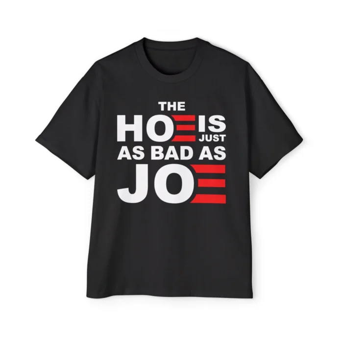 The Hoe is Just as Bad as Joe Premium Shirt