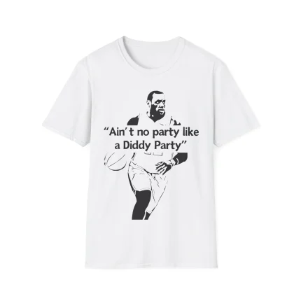 Ain't no party like a Diddy Party Shirt