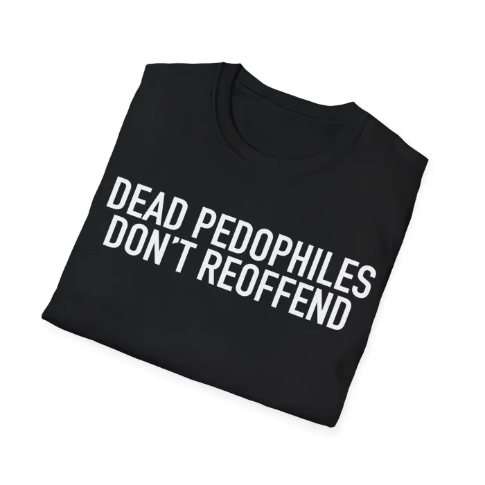 Dead Pedophiles Don't Reoffend Folded Shirt