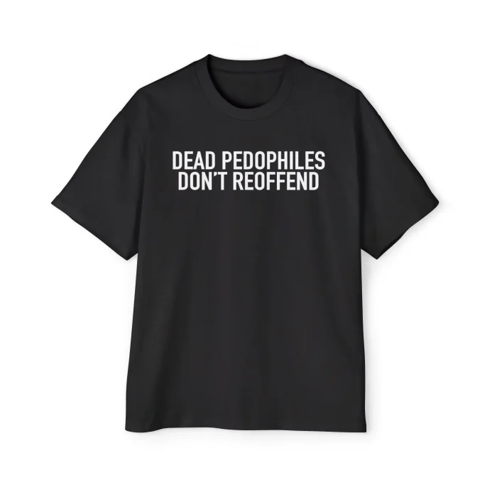 Dead Pedophiles Don't Reoffend Premium Shirt