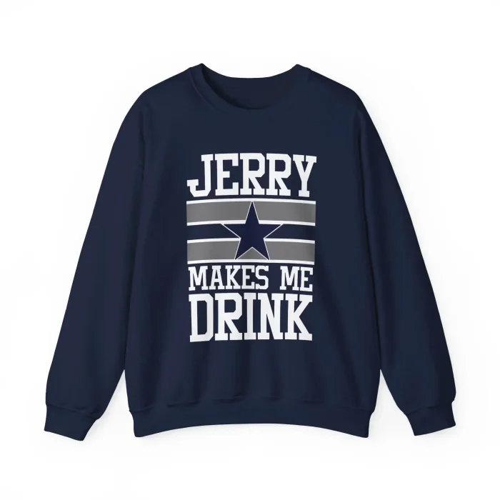 Jerry Makes Me Drink Sweatshirt