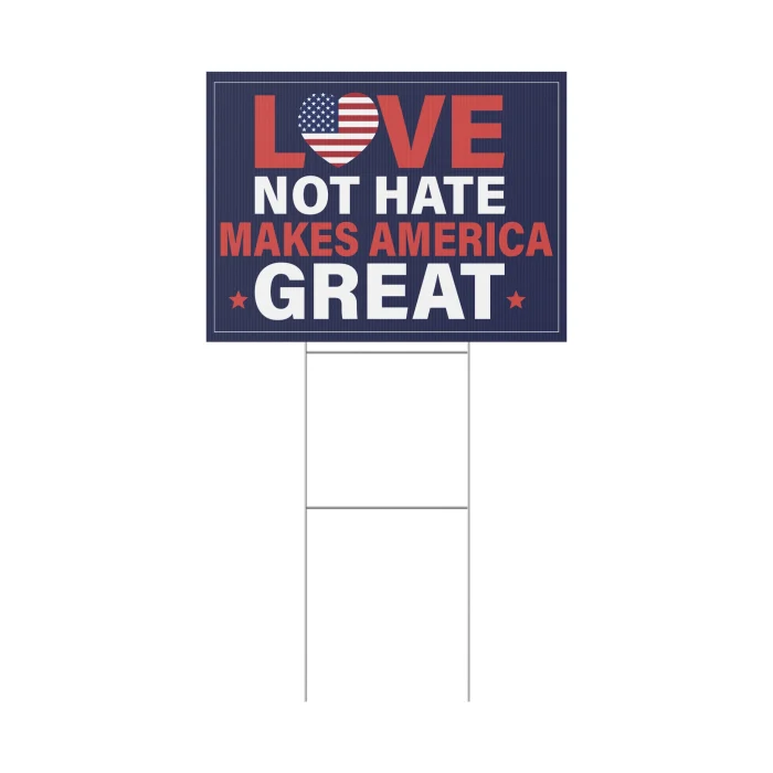 Love Not Hate Makes America Great Yard Sign