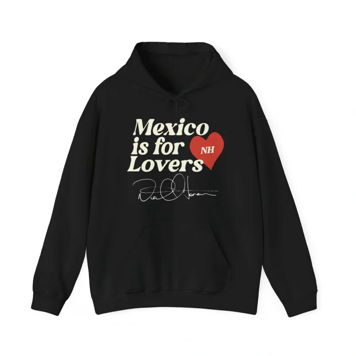 Mexico is For Lovers Hoodie