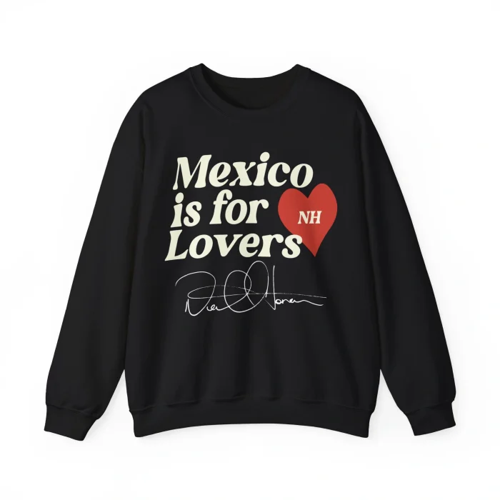 Mexico is For Lovers Sweatshirt