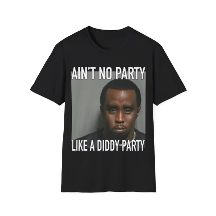 Ain't No Party Like a Diddy Party Shirt