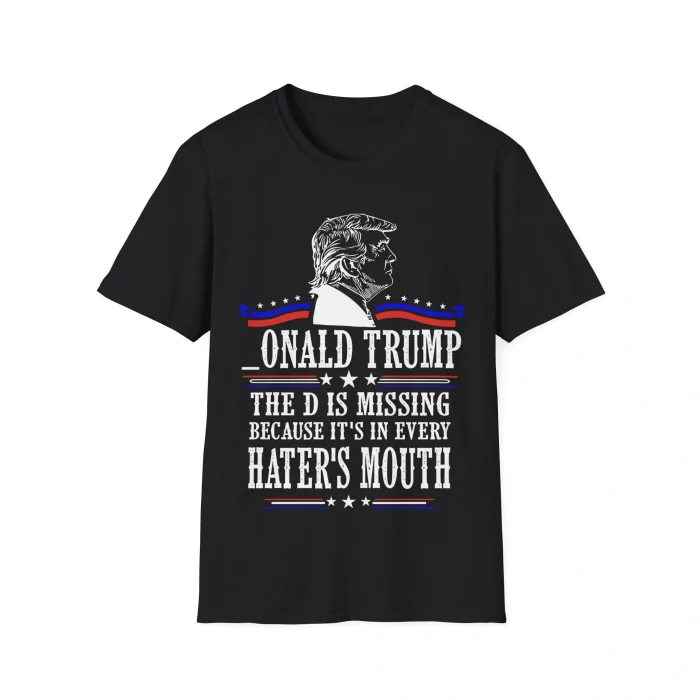 Trump The D is Missing Shirt