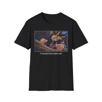 Yu-Gi-Oh It Should Have Been Me Shirt