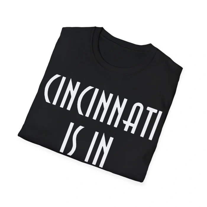 Cincinnati is in Kentucky Shirt