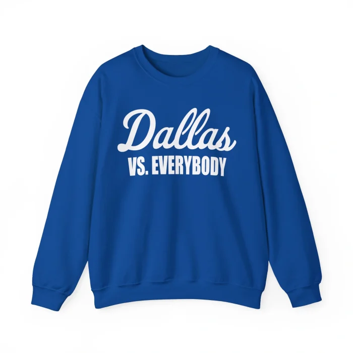 Dallas vs Everybody Sweatshirt