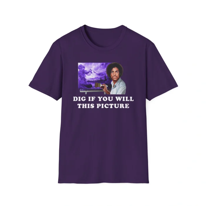 Dig if You Will This Picture Shirt