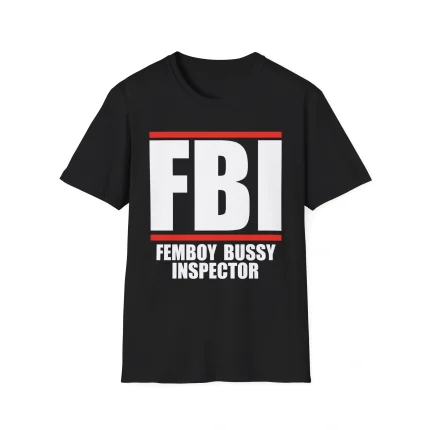 FBI Femboy Bussy Inspector Shirt