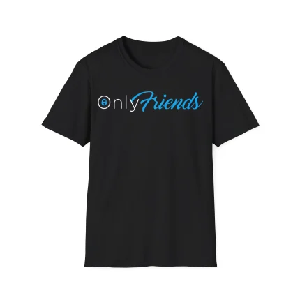 Only Friends Shirt