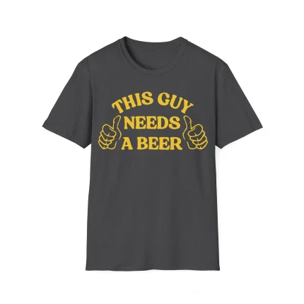 This Guy Needs a Beer Shirt