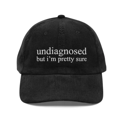 Undiagnosed But I'm Pretty Sure Hat