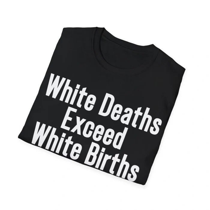 White Deaths Exceed White Births Shirt