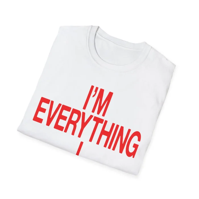 I'm Everything I Thought I Was Folded Shirt