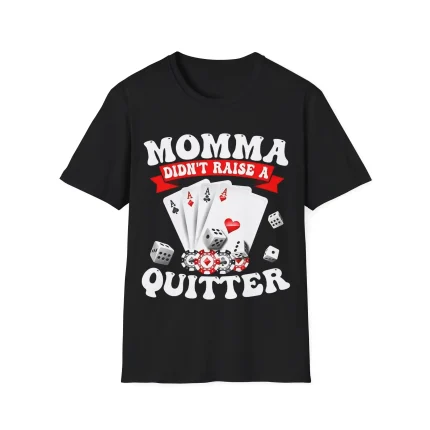 Momma Didn't Raise a Quitter Shirt