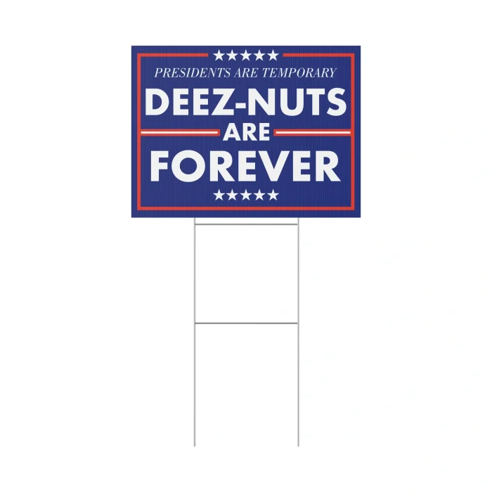 Presidents are Temporary Deez-Nuts are Forever Yard sign