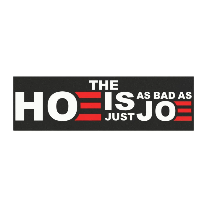 The Hoe is Just as Bad as Joe Car Magnet