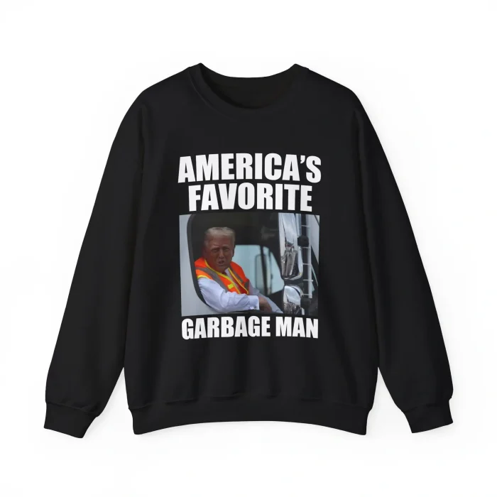 Trump America's Favorite Garbage Man Sweatshirt