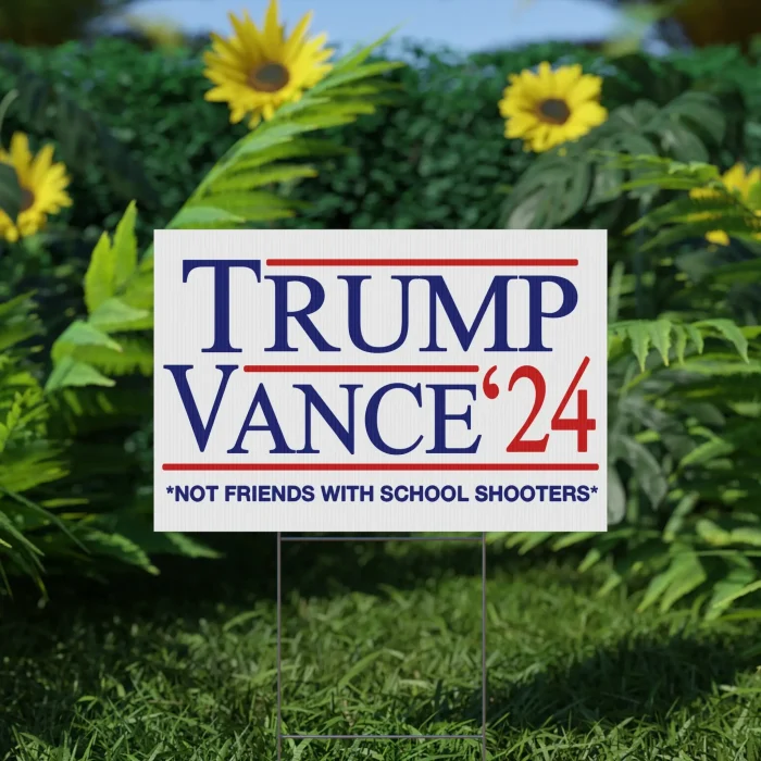 Trump Vance Not Friends with School Shooters Yard Sign